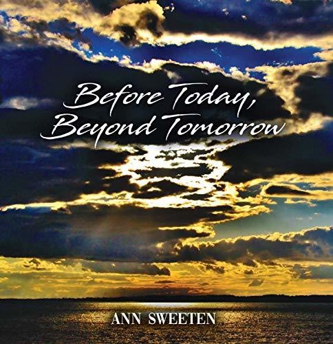 Sweeten, Ann: Before Today Beyond Tomorrow