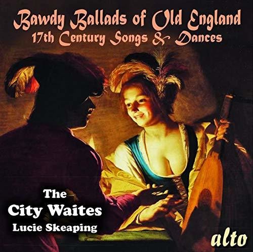 The City Waites & Lucie Skeaping: Bawdy Ballads of Old England - 17th Century Songs & Dances