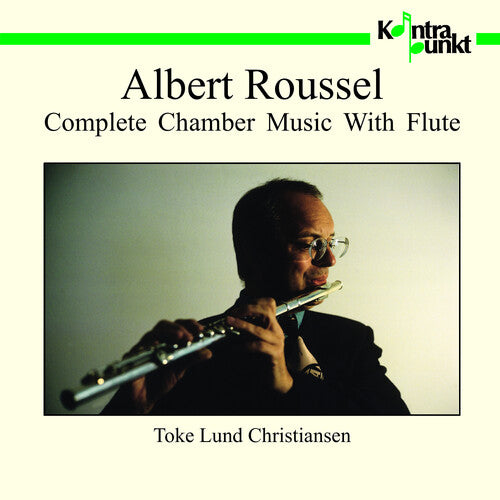 Roussel / Christiansen: Complete Chamber Music with Flute