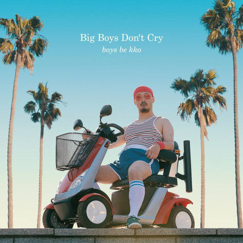 Boys Be Kko: Big Boys Don't Cry