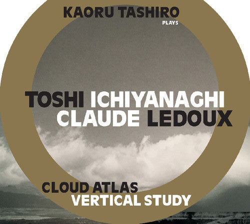 Ichiyanagi, Toshi / Claude Ledoux: Cloud Atlas / Vertical Study