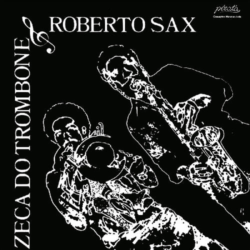 Zeca Do Trombone & Roberto Sax: Zeca Do Trombone & Roberto Sax