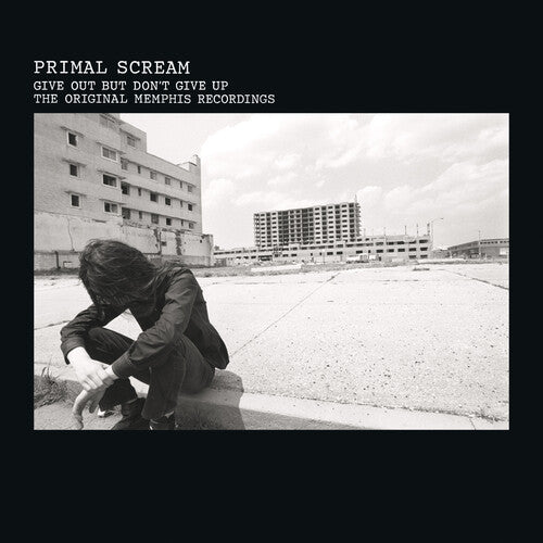 Primal Scream: Give Out But Don't Give Up