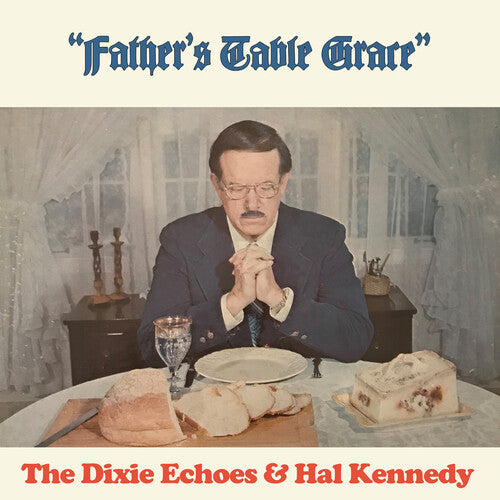 Dixie Echoes / Kennedy, Hal: Father's Table Grace