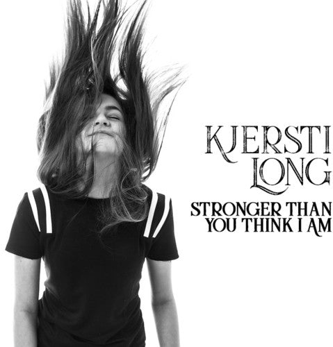 Long, Kjersti: Stronger Than You Think I Am