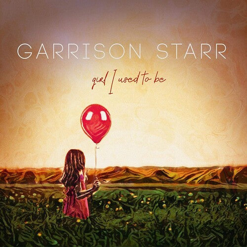 Starr, Garrison: Girl I Used To Be