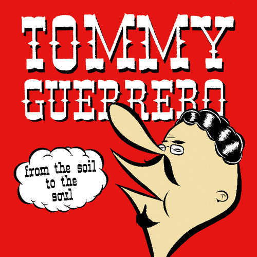 Tommy Guerrero: From The Soil To The Soul - VINYL LP