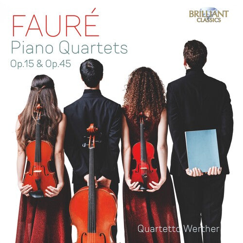 Faure / Quartetto Werther: Piano Quartets 15 & 45