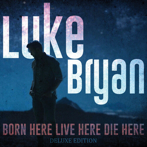 Bryan, Luke: Born Here Live Here Die Here