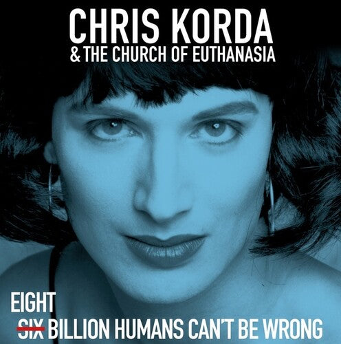 Korda, Chris / Church of Euthanasia: 8 Billion Humans Can't Be Wrong