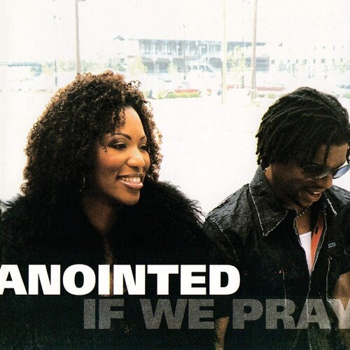 Anointed: If We Pray