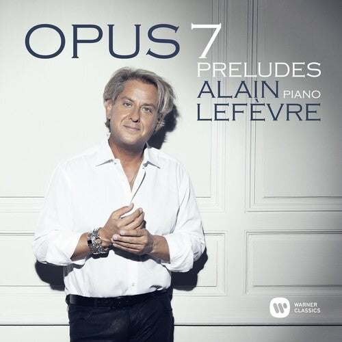 Lefevre, Alain: Opus 7 - Preludes