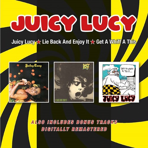 Juicy Lucy: Juicy Lucy / Lie Back & Enjoy It / Get A Whiff A This Plus BonusTracks