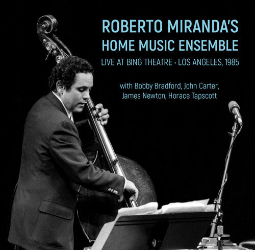 Roberto Miranda Home Music Ensemble: Live At Bing Theatre: Los Angeles 1985