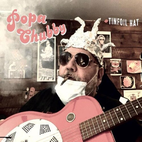 Popa Chubby: Tinfoil Hat