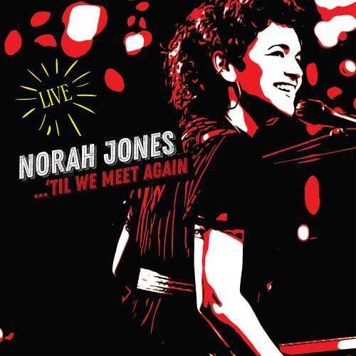 Jones, Norah: Til We Meet Again (Live)