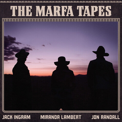 Ingram, Jack / Lambert, Miranda / Randall, Jon: The Marfa Tapes