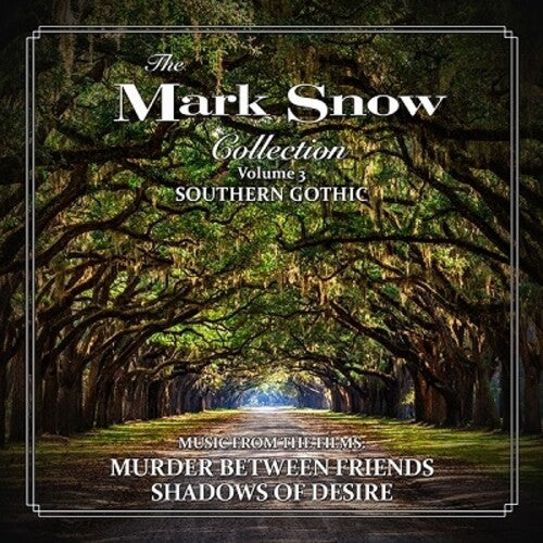 Snow, Mark: The Mark Snow Collection, Volume 3: Southern Gothic (Murder Between Friends / Shadows of Desire)