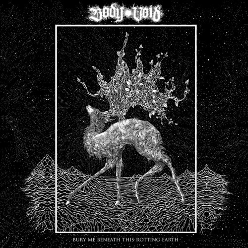 Body Void: Bury Me Beneath This Rotting Earth - COMPACT DISCS