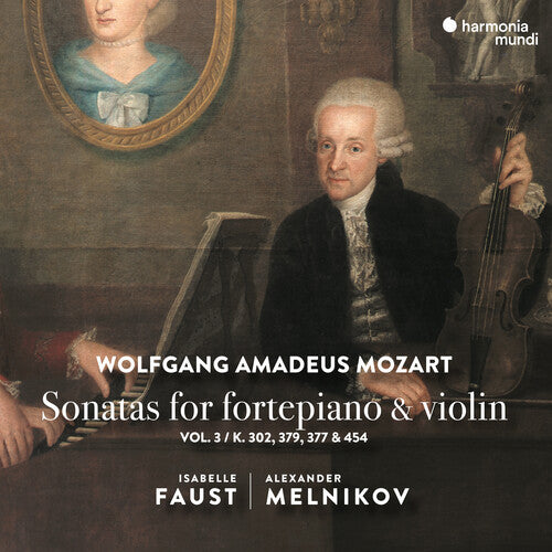 Faust, Isabelle / Melnikov, Alexandre: Mozart: Sonatas for Pianoforte & Violin Vol. 3