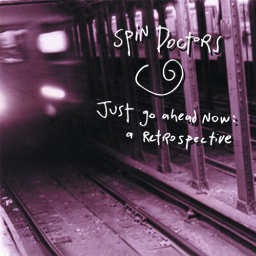 Spin Doctors: Just Go Ahead Now: A Retrospective - COMPACT DISCS