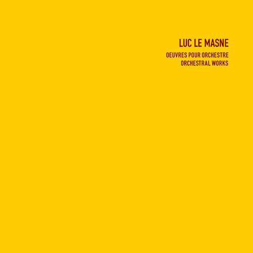 Masne, Luc Le: Orchestral Works