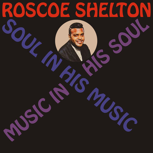 Shelton, Roscoe: Soul In His Music, Music In His Soul