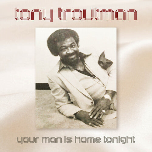 Troutman, Tony: Your Man Is Home Tonight