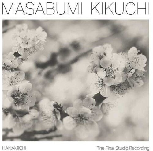 Kikuchi, Masabumi: Hanamichi - The Final Studio Recording