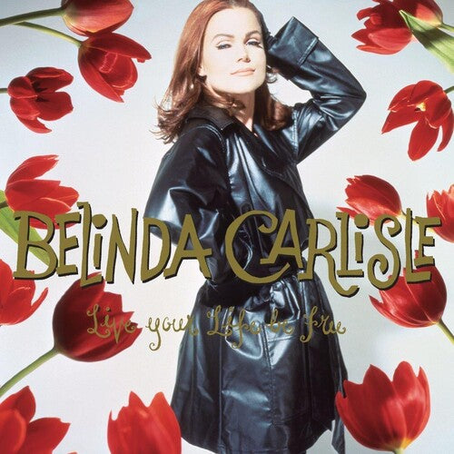 Carlisle, Belinda: Live Your Life Be Free: 30th Anniversary [3LP Boxset On 180-Gram Black Vinyl With Bonus Tracks]