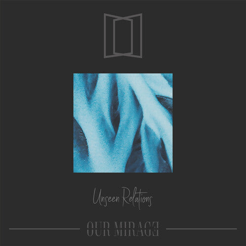 Our Mirage: Unseen Relations - VINYL LP