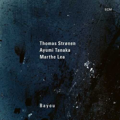 Tanaka, Ayumi / Lea, Marthe / Stronen, Thomas: Bayou