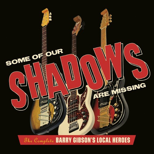 Gibson, Barry / Local Heroes: Some Of Our Shadows Are Missing: Complete Recordings