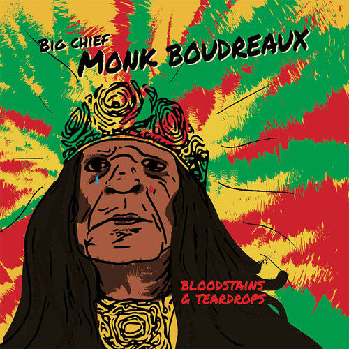 Big Chief Monk Boudreaux: Bloodstains & Teardrops