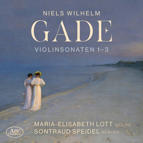 Gade / Lott / Speidel: Violin Sonatas Nos. 1-3