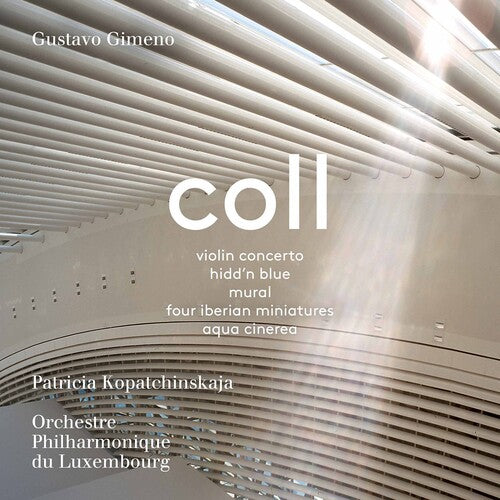 Coll / Kopatchinskaja / Gimeno: Works - SUPER-AUDIO CD