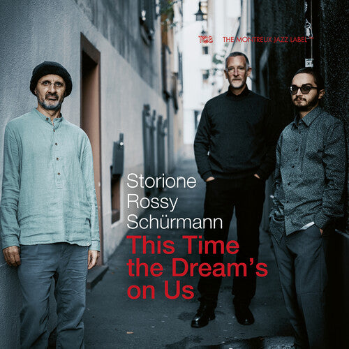 Storioni / Rossy / Schurmann: This Time the Dream's on Us