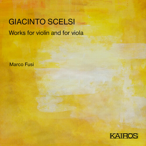 Fusi, Marco: Giacinto Scelsi: Works For