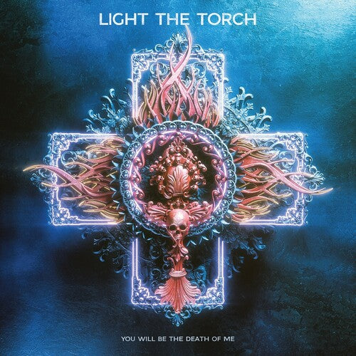 Light the Torch: You Will Be The Death Of Me