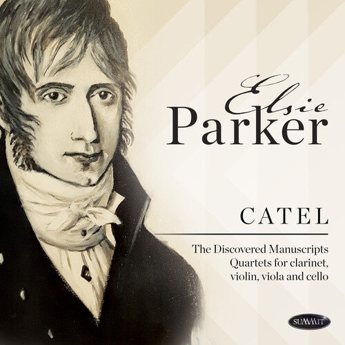 Parker, Elsie: Catel: Discovered Manuscripts Quartets For Clarinet, Violin, Viola  And Cello