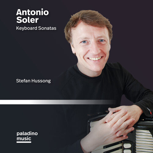 Hussong, Stefan: Antonio Soler: Keyboard Sonatas