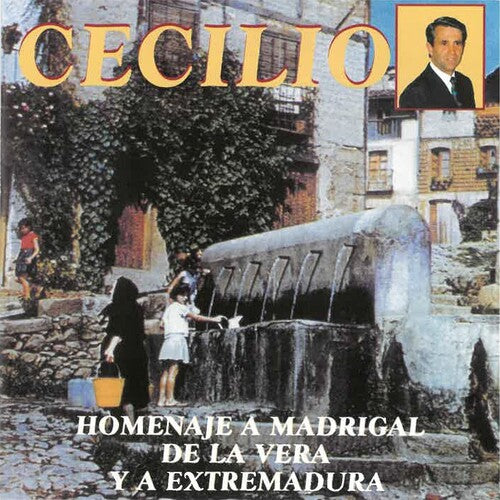 Cecilio: Homenaje A Madrigal De La Vera Y Extremadura