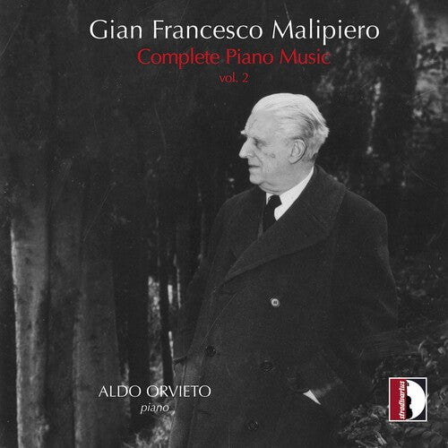 Malipiero / Orvieto: Complete Piano Music 2