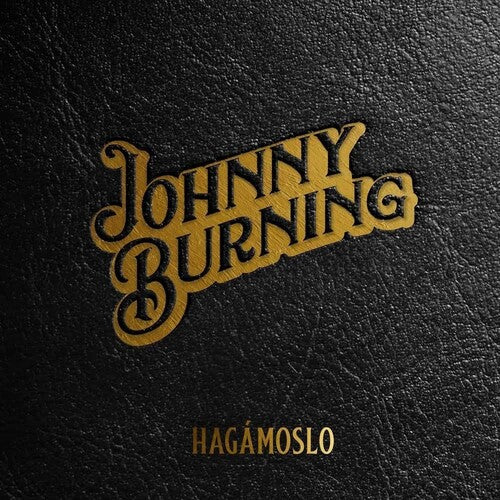 Burning, Johnny: Hagamoslo