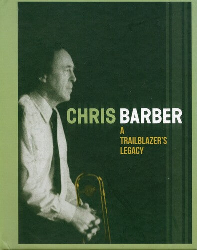 Barber, Chris: Trailblazer's Legacy