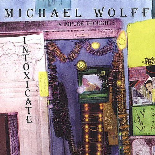 Wolff, Michael & Impure Thoughts: Intoxicate