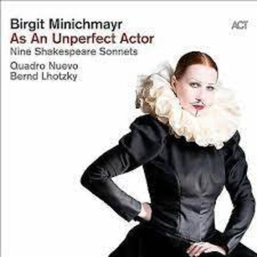 Minichmayr, Birgit: As An Unperfect Actor: Nine Shakespeare Sonnets