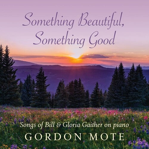 Gordon Mote: Something Beautiful, Something Good: Songs Of Bill & Gloria Gaither - COMPACT DISCS