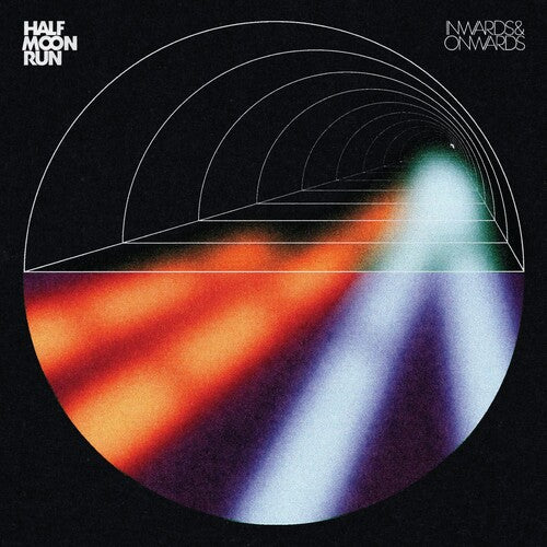 Half Moon Run: Inwards & Onwards