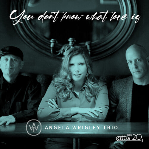 Angela Wrigley Trio: You Don't Know What Love Is